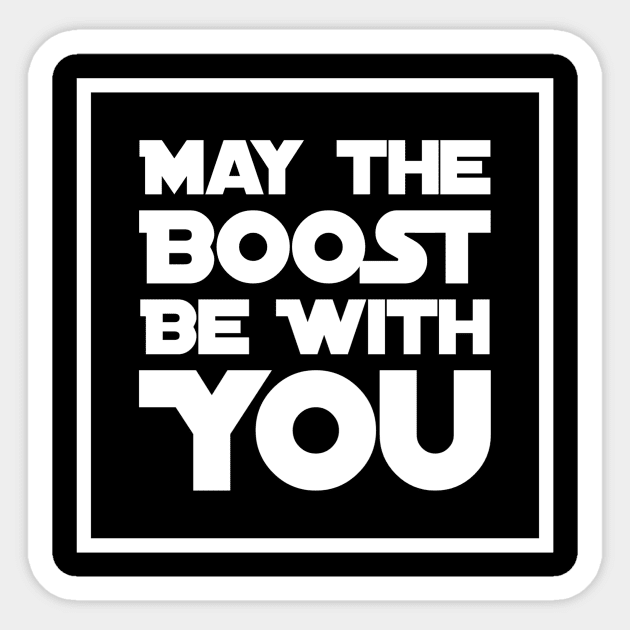 May The Boost Be With You Sticker by Shaddowryderz